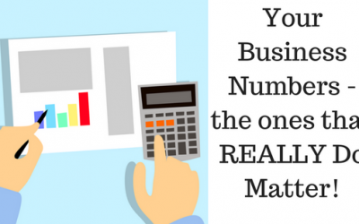 Your Business Numbers – the ones that REALLY Do Matter