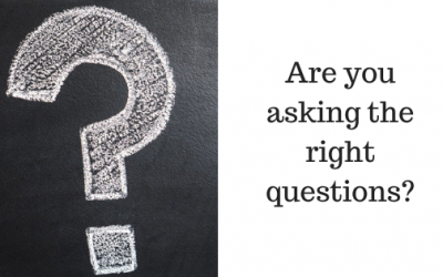 Are you asking the right questions, of you and your business?