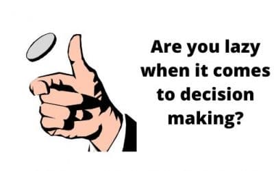 Are you lazy when it comes to decision making?