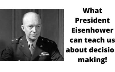 What President Eisenhower can teach us about decision making.