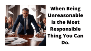 Being unreasonable in business