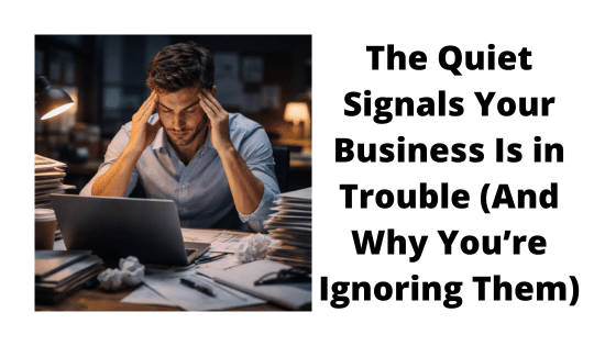 Signs your business is in trouble.